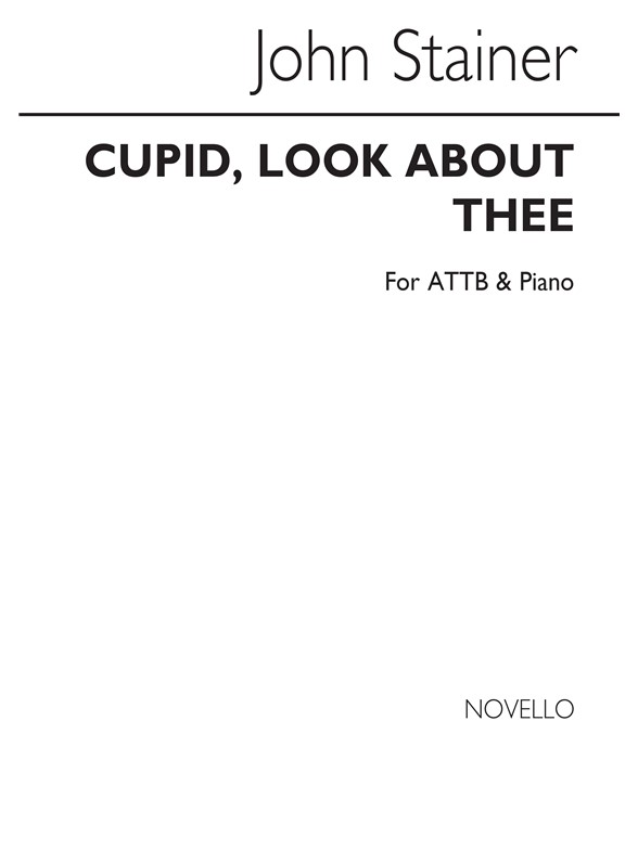 John Stainer: Cupid, Look About Thee