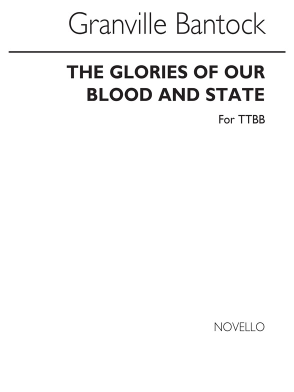 Granville Bantock: The Glories Of Our Blood And State (TTBB)