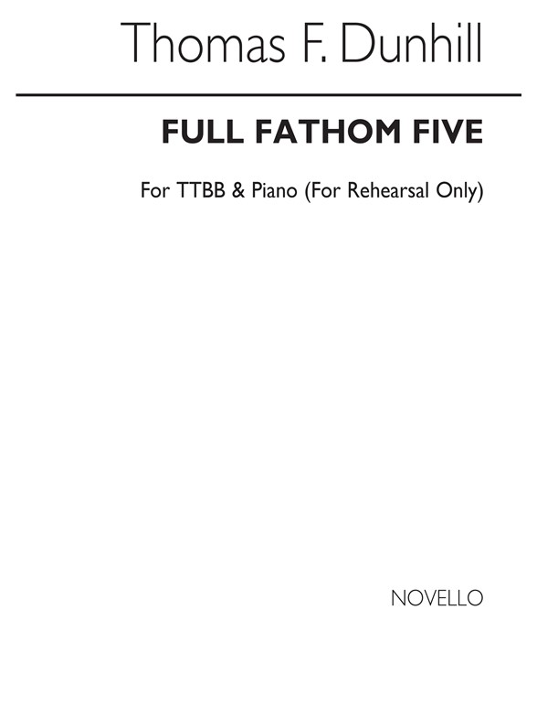 Dunhill, T Full Fathom Five Ttbb And Piano (For Rehearsal Only)