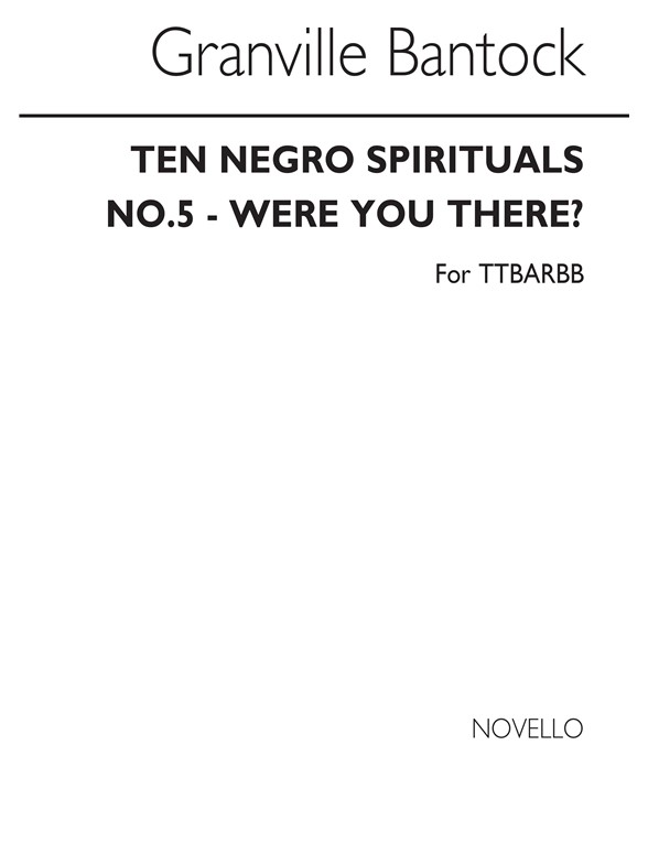 Granville Bantock: Were You There (No.5 From 'Ten Negro Sprirituals')