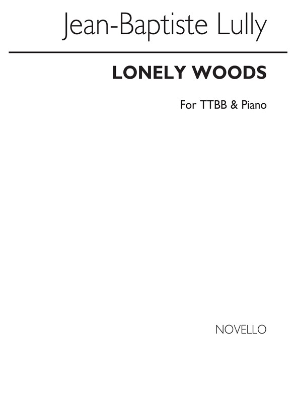 Lully Lonely Woods Ttbb/Piano (For Rehearsal Only)