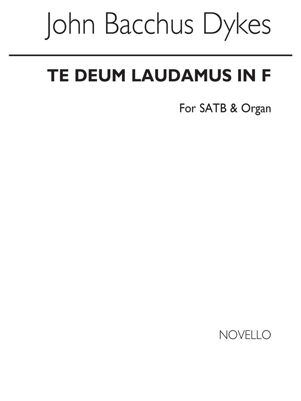 Rev. John Bacchus Dykes: Te Deum Laudamus In F Satb/Organ