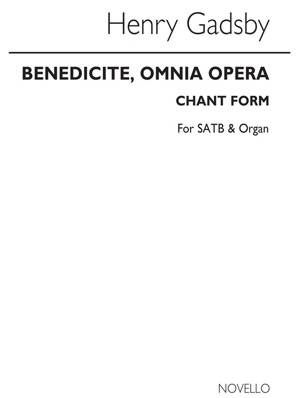 Henry Gadsby: Benedicite, Omnia Opera (Chant Form) Satb/Organ