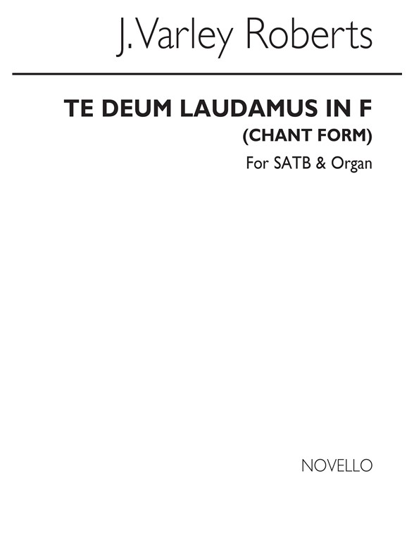 J. Varley Roberts: Te Deum Laudamus In F SATB/Organ