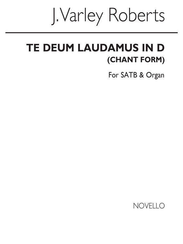 J. Varley Roberts: Te Deum Laudamus In D SATB/Organ