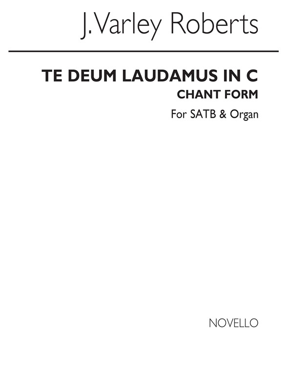 J. Varley Roberts: Te Deum Laudamus In C (Chant Form) SATB/Organ