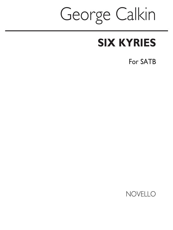 George Calkin: Six Kyries Satb