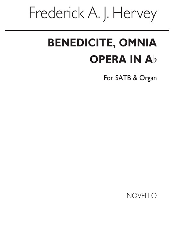 Frederick A.J. Hervey: Benedicite, Omnia Opera In A Flat Satb/Organ