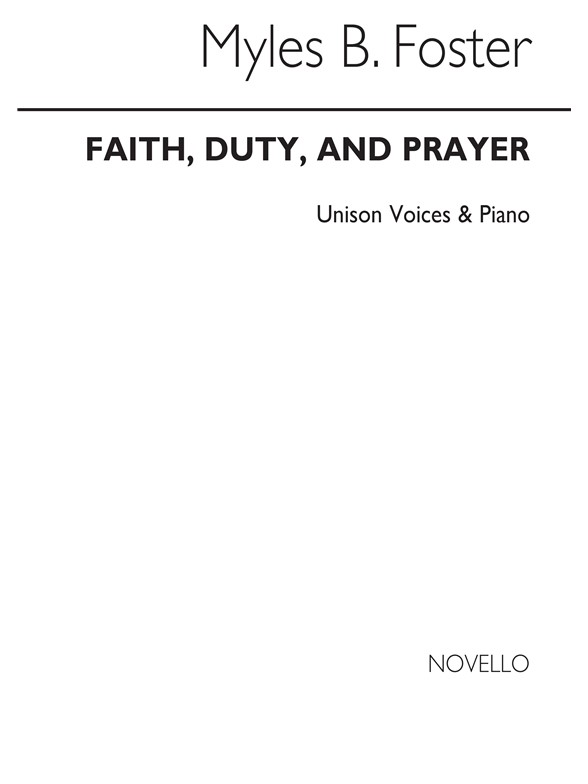 Myles B. Foster: Faith, Duty And Prayer Unison/Organ