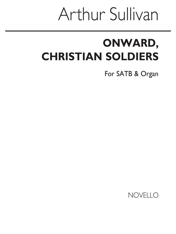 Arthur Sullivan: Onward, Christian Soldiers Satb/Organ