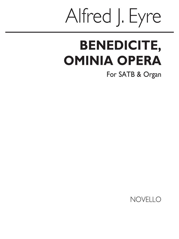Alfred J. Eyre: Benedicite, Omnia Opera Satb/Organ