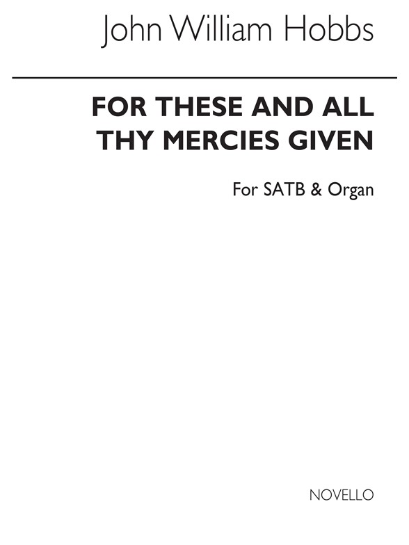 John William Hobbs: For These And All Thy Mercies Given (Hymn Tune) Satb/Organ