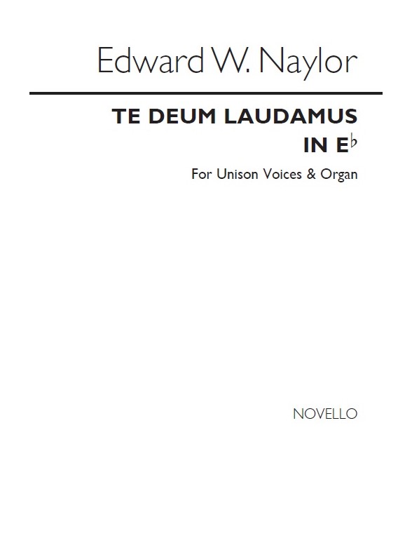 Edward W. Naylor: Te Deum In E Flat for Unison Voices and Organ