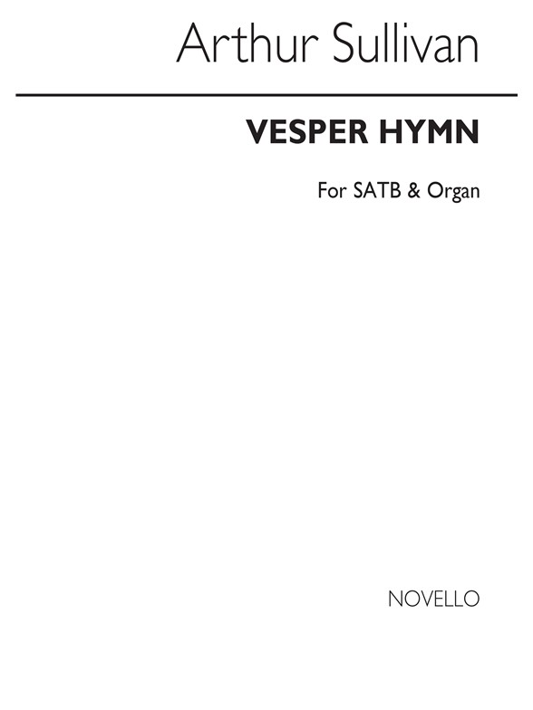 Arthur Sullivan: Vesper Hymn Satb/Organ