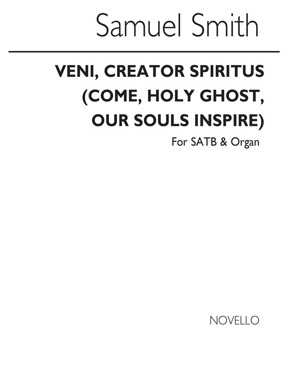 Samuel Smith: Veni Creator Spiritus (Come Holy Ghost) Satb/Organ