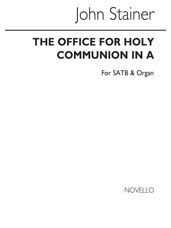 John Stainer: The Office Of Holy Communion In A Satb/Organ