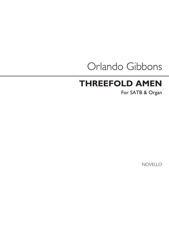 Orlando Gibbons: Threefold Amen Satb/Organ
