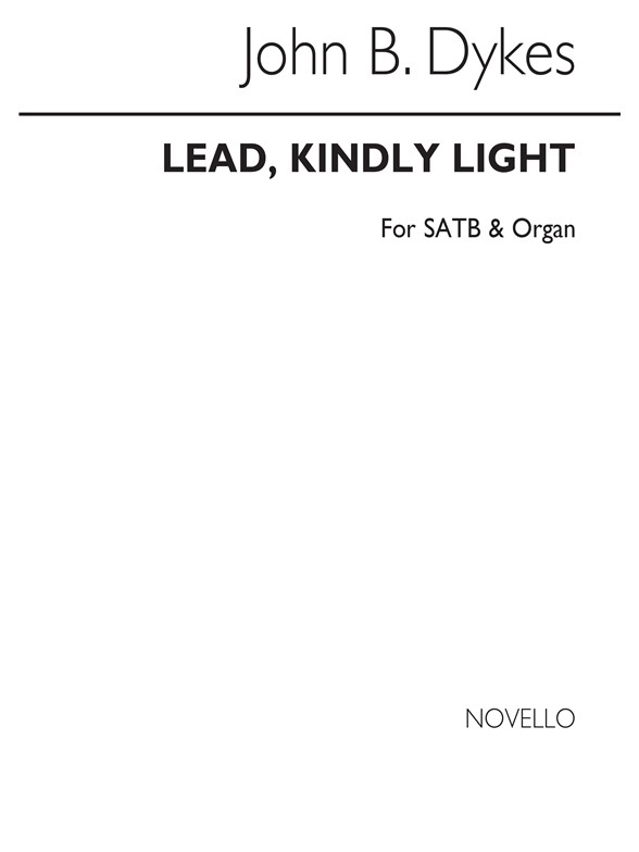Rev. John Bacchus Dykes: Lead, Kindly Light (Hymn) Satb/Organ