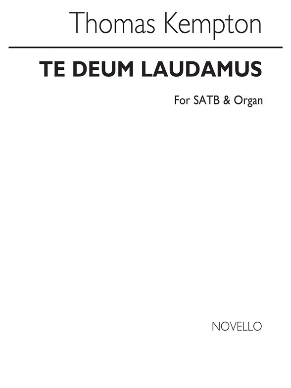 Thomas Kempton: Te Deum Laudamus In B Flat Satb/Organ