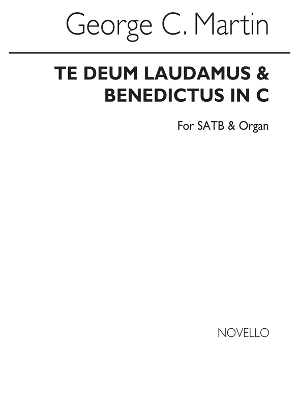 George C. Martin: Te Deum Laudamus And Benedictus In C Satb/Organ