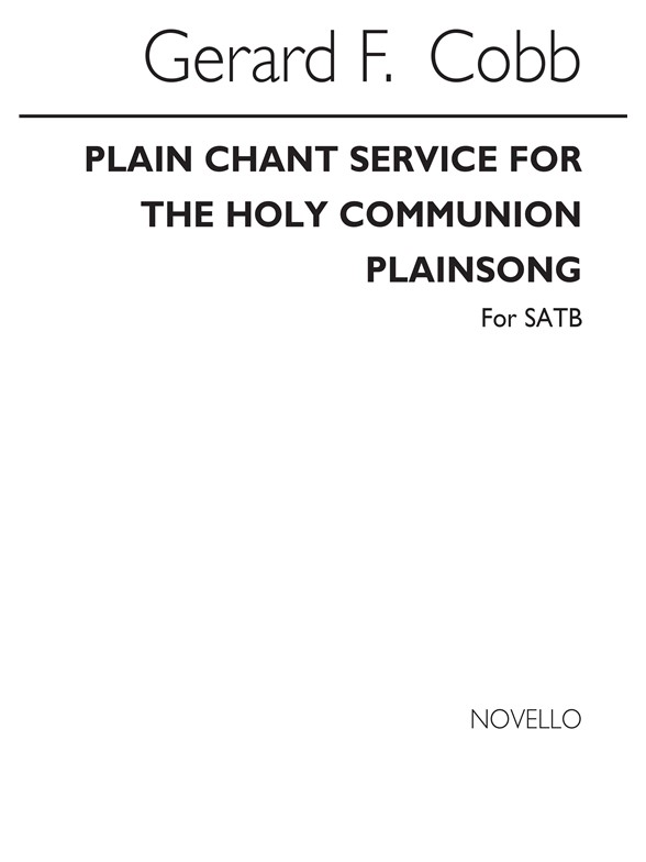 Gerard Francois Cobb: Plain Chant For The Holy Communion Plainsong/Satb
