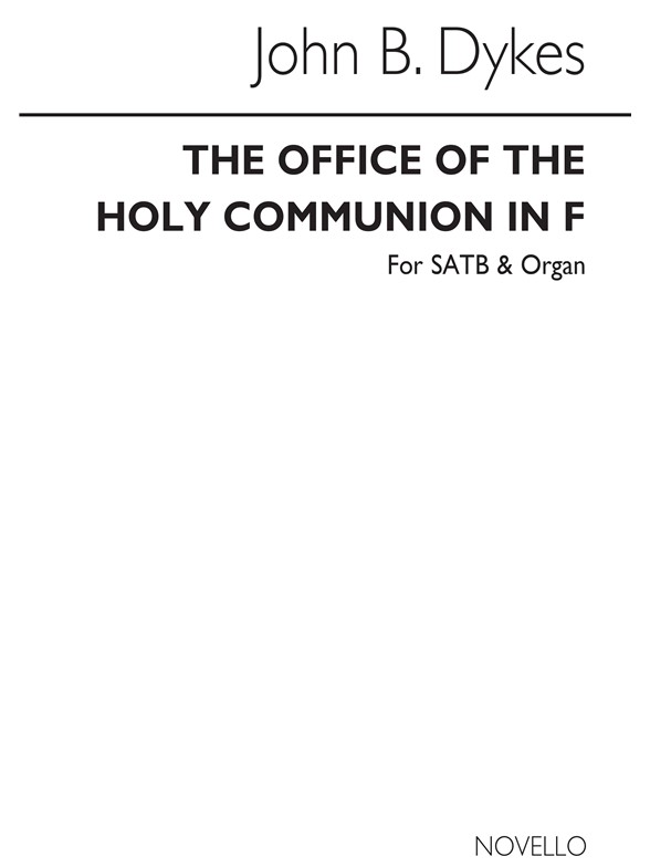 Rev. John Bacchus Dykes: The Office Of The Holy Communion In F Satb/Organ