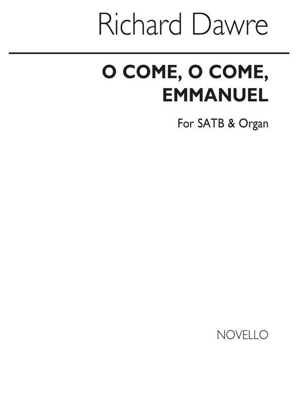 Richard Dawre: O Come, O Come Emmanuel (Advent Hymn) Satb/Organ