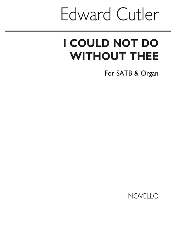 Edward Cutler: I Could Not Do Without Thee (Hymn) Satb/Organ