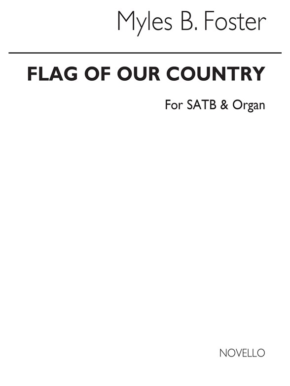 Myles B. Foster: Flag Of Our Country (Hymn) Satb/Organ