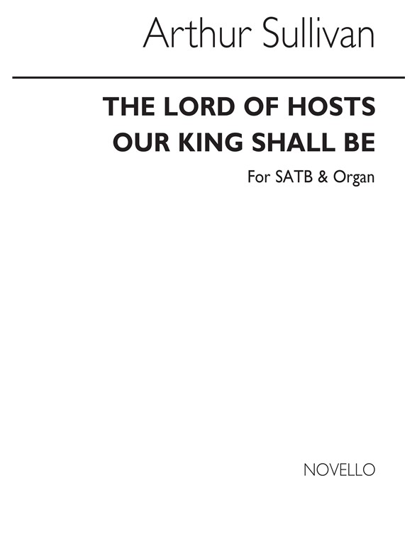 Arthur Sullivan: The Lord Of Hosts Our King Shall Be (Hymn) Satb/Organ