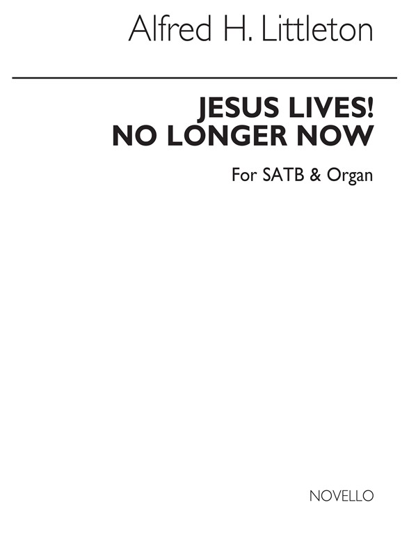 Alfred H. Littleton: Jesus Lives! No Longer Now (Hymn) Satb/Organ