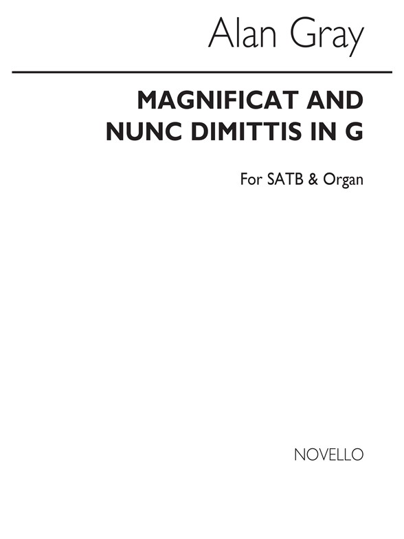 Alan Gray: Magnificat And Nunc Dimittis In G Satb/Organ
