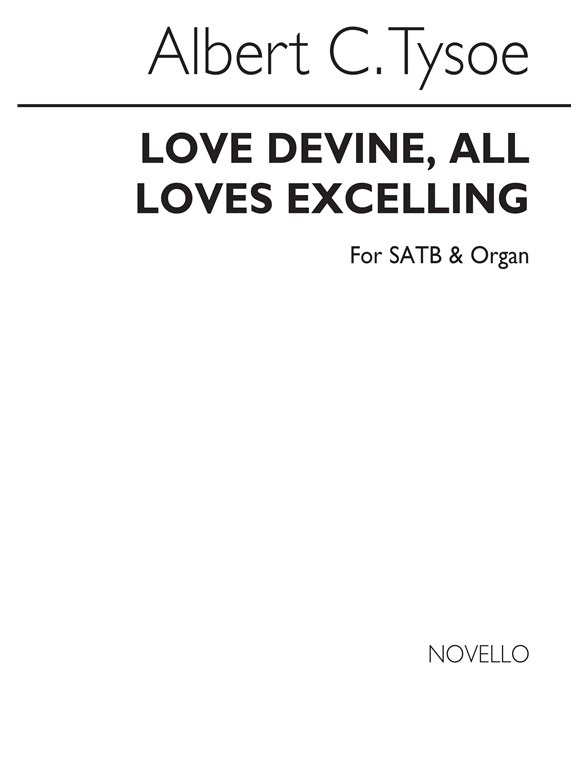 Albert C. Tysoe: Love Divine, All Loves Excelling (Hymn) Satb/Organ