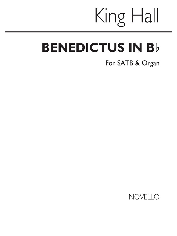 King Hall: Benedictus In B Flat Satb/Organ