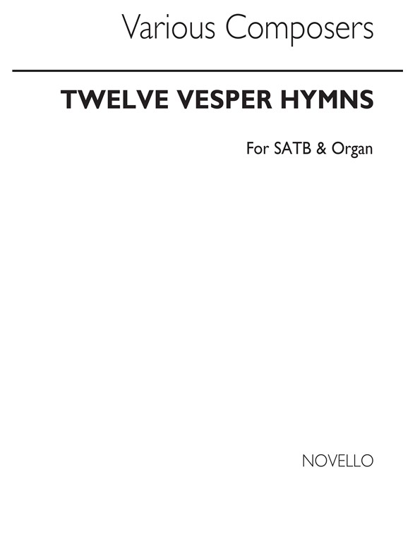 Twelve Vesper Hymns Satb/Organ
