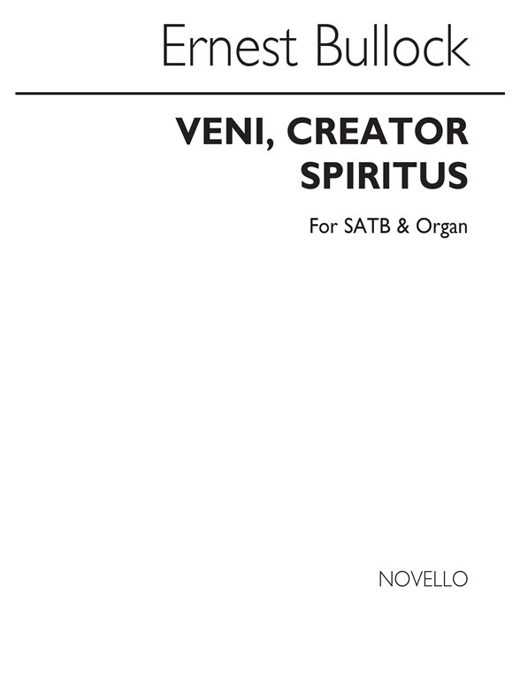Ernest Bullock: Veni, Creator Spiritus (Come Holy Ghost) Satb/Organ