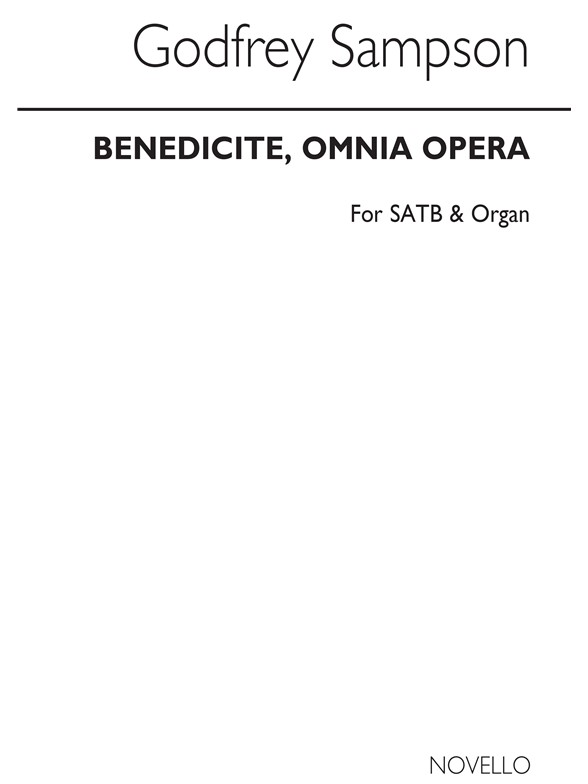 Godfrey Sampson: Benedicite, Omnia Opera Satb/Organ