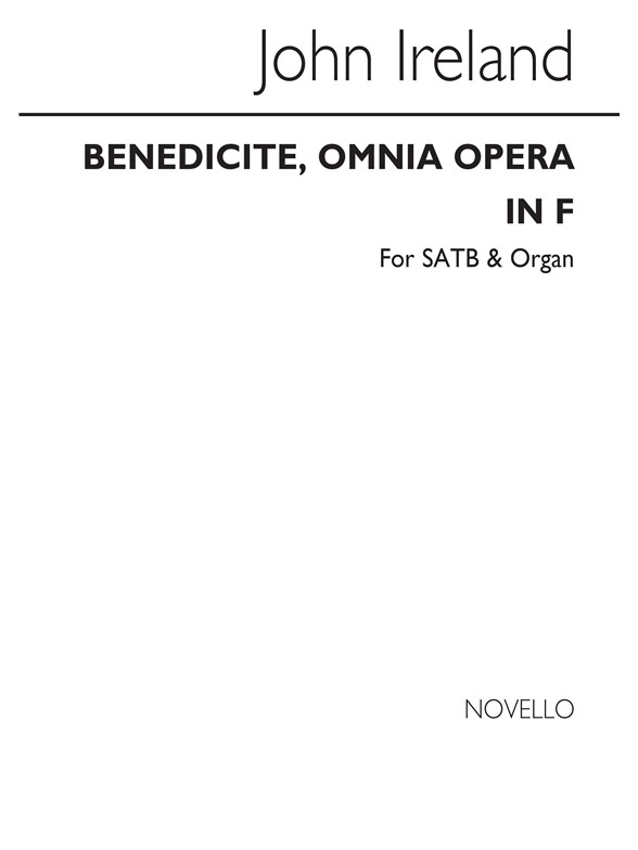 John Ireland: Benedicite, Omnia Opera In F