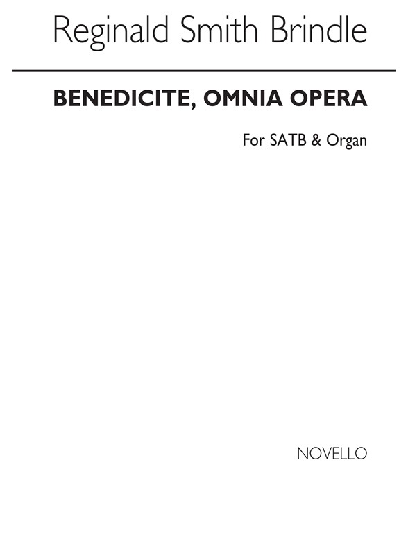 Reginald Smith Brindle: Benedicite, Omnia Opera Satb/Organ