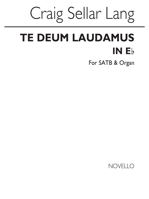 C.S. Lang: Te Deum Laudamus In E Flat Satb/Organ