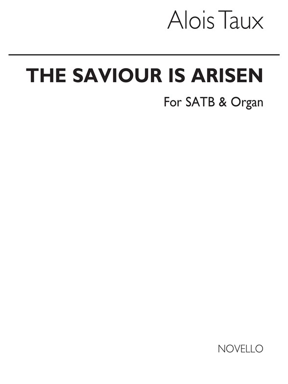 Alois Taux: The Saviour Is Arisen (Hymn) Satb/Organ