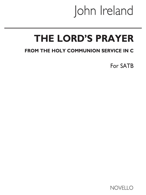 John Ireland: The Lord's Prayer Satb (Unaccompanied)
