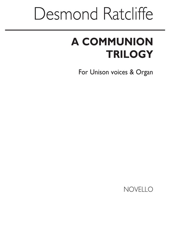 Desmond Ratcliffe: Communion Trilogy Unison/Organ