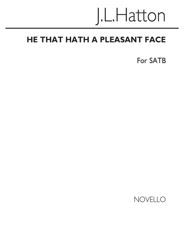 Hatton, J He That Hath A Pleasant Face Satb