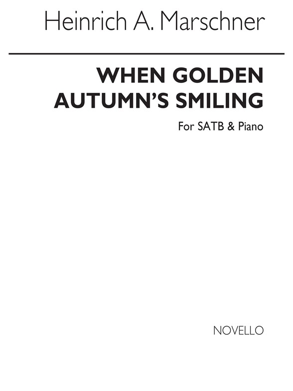 Heinrich August Marschner: When Golden Autumn's Smiling Satb
