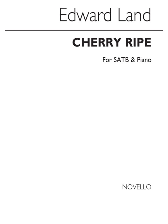 Edward Land: Cherry Ripe Satb/Piano