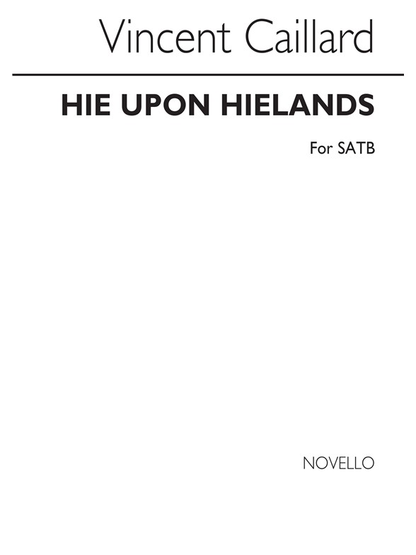 Vincent Caillard: Hie Upon Hielands Satb