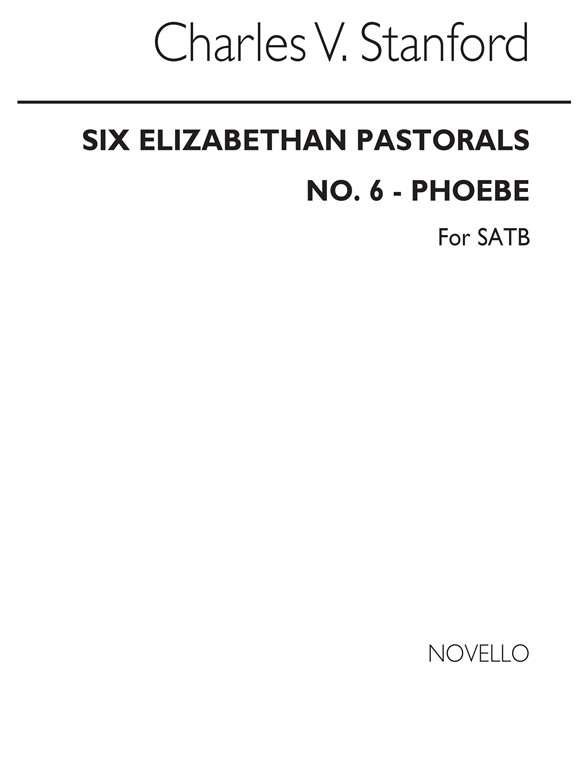 C.V. Stanford: Phoebe No.6 (6 Elizabethan Pastorals Set 1) SATB
