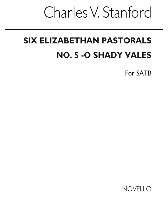 Stanford, Cv O Shady Vales No.5 Elizabethan Pastorals Set2 Satb