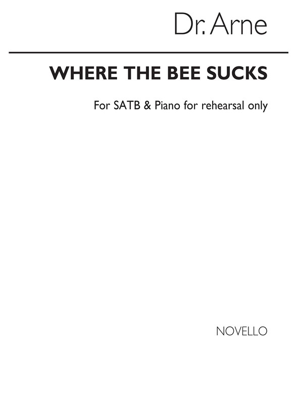 Arne, Dr Where The Bee Sucks Satb/Piano (For Rehearsal Only)